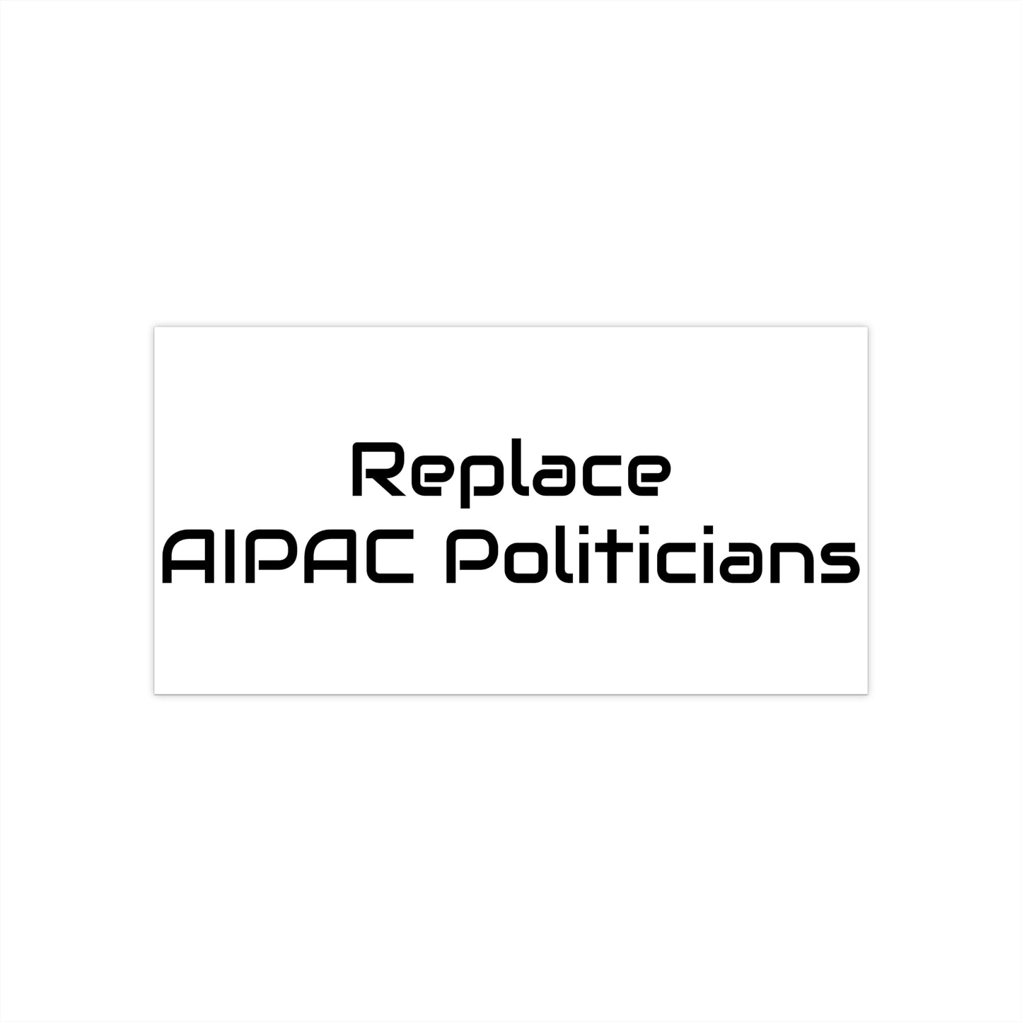 Replace AIPAC Politicians Bumper Stickers