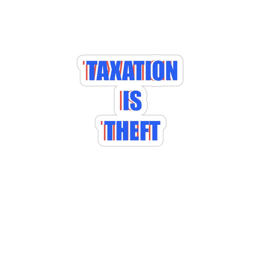 Taxation is Theft Transparent Outdoor Stickers, Die-Cut, 1pc