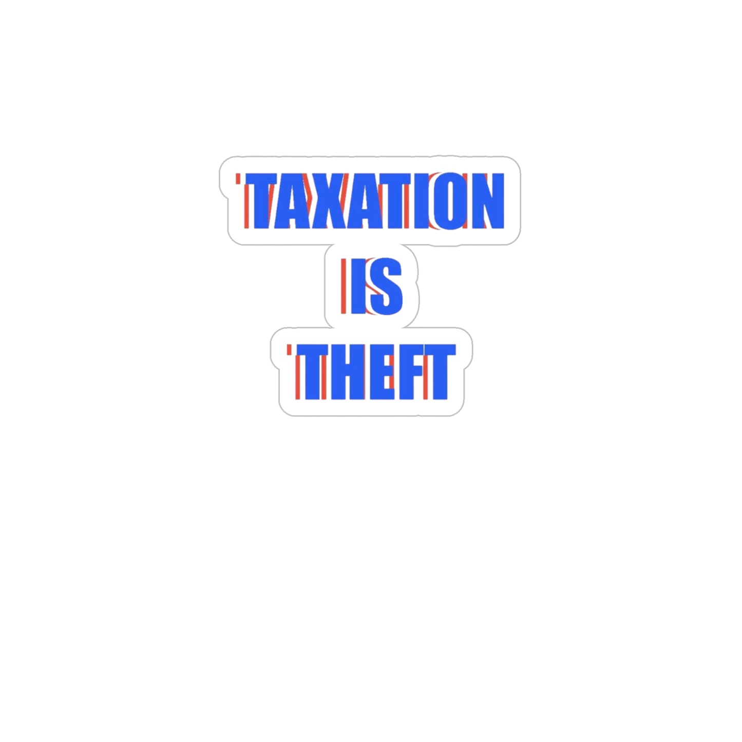 Taxation is Theft Transparent Outdoor Stickers, Die-Cut, 1pc