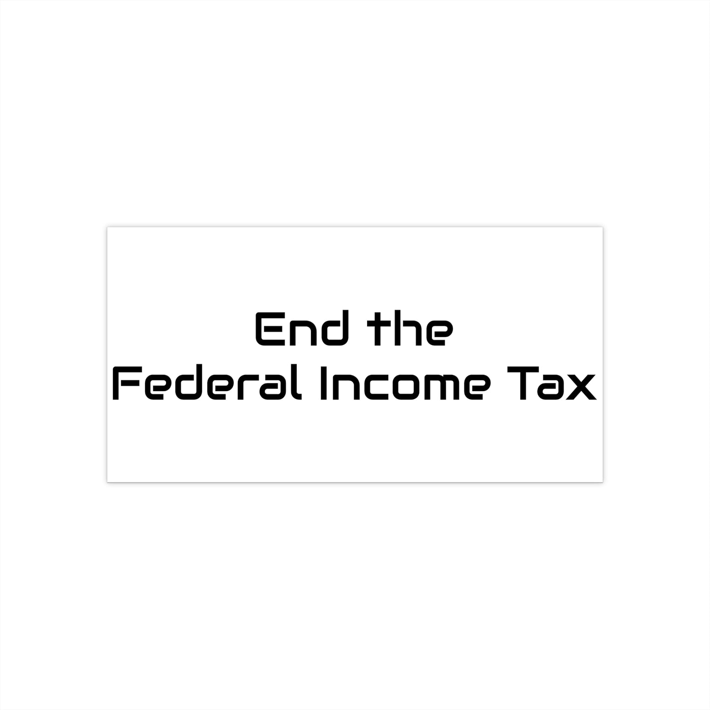 End the Federal Income Tax Bumper Stickers