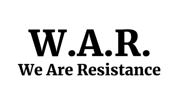 We Are Resistance W.A.R.